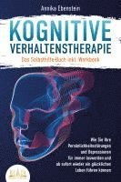 bokomslag Kognitive Verhaltenstherapie - Das Selbsthilfe Buch inkl. Workbook: Wie Sie Ihre Persönlichkeitsstörungen und Depressionen für immer loswerden und ab sofort wieder ein glückliches Leben führen können