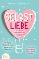 SELBSTLIEBE - Sofort mehr Selbstbewusstsein & Selbstvertrauen gewinnen: Wie Sie Ihre negativen Gedanken und Selbstzweifel ganz einfach loswerden und zu einer enorm starken Persönlichkeit werden 1