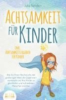 bokomslag ACHTSAMKEIT FÜR KINDER: Wie Sie Ihrem Nachwuchs den großartigen Wert der Gegenwart vermitteln und Ihre Kinder zu glücklichen und zufriedenen Menschen erziehen - inkl. Achtsamkeitstagebuch für Kinder