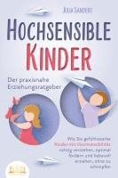 bokomslag HOCHSENSIBLE KINDER - Der praxisnahe Erziehungsratgeber: Wie Sie gefühlsstarke Kinder mit Hochsensibilität richtig verstehen, optimal fördern und liebevoll erziehen, ohne zu schimpfen