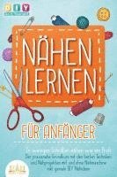 bokomslag NÄHEN LERNEN FÜR ANFÄNGER - In wenigen Schritten nähen wie ein Profi: Der praxisnahe Grundkurs mit den besten Techniken und Nähprojekten mit und ohne Nähmaschine inkl. geniale DIY Nähideen