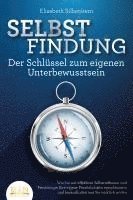 bokomslag SELBSTFINDUNG - Der Schlüssel zum eigenen Unterbewusstsein: Wie Sie mit effektiver Selbstreflexion und Psychologie Ihre eigene Persönlichkeit entschlüsseln und herausfinden was Sie wirklich wollen