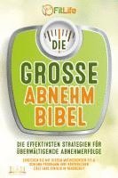 bokomslag DIE GROSSE ABNEHMBIBEL: Die effektivsten Strategien für überwältigende Abnehmerfolge - Erreichen Sie mit diesem motivierenden Fit & Schlank Programm Ihre körperlichen Ziele ganz einfach in Rekordzeit