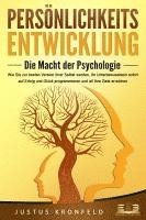 bokomslag PERSÖNLICHKEITSENTWICKLUNG - Die Macht der Psychologie: Wie Sie zur besten Version Ihrer selbst werden, Ihr Unterbewusstsein sofort auf Erfolg und Glück programmieren und all Ihre Ziele erreichen