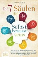 bokomslag Die 7 Säulen des Selbstbewusstseins: Wie Sie sich auf Ihre Stärken konzentrieren, Ihre Selbstzweifel loswerden und alle Herausforderungen im Leben selbstsicher meistern (inkl. vieler Übungen und