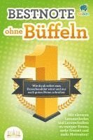 bokomslag Bestnote ohne Büffeln: Wie du ab sofort zum Einserkandidat wirst und nur noch gute Noten schreibst. Mit cleveren Lernmethoden und Lerntechniken zu weniger Stress, mehr Freizeit und mehr Motivation!