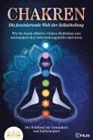 bokomslag CHAKREN - Die faszinierende Welt der Selbstheilung: Wie Sie durch effektive Chakra-Meditation und Achtsamkeit Ihre Selbstheilungskräfte aktivieren