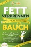 bokomslag FETT VERBRENNEN AM BAUCH: Das Bauch-weg-Programm für überwältigende Abnehmerfolge in Rekordzeit inkl. Ernährungsplan und Rezepte - Stoffwechsel auf Hochtouren bringen und gezielt Bauchfett loswerden