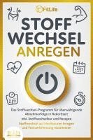 bokomslag STOFFWECHSEL ANREGEN: Das Stoffwechsel-Programm für überwältigende Abnehmerfolge in Rekordzeit inkl. Stoffwechselkur und Rezepte - Stoffwechsel auf Hochtouren bringen und Fettverbrennung maximieren