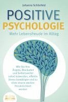 bokomslag POSITIVE PSYCHOLOGIE - Mehr Lebensfreude im Alltag: Wie Sie Ihre Ängste, Blockaden und Selbstzweifel sofort loswerden, effektiv Stress bewältigen und zu einer enorm starken Persönlichkeit werden