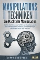 bokomslag MANIPULATIONSTECHNIKEN - Die Macht der Manipulation: Wie Sie Ihre Mitmenschen effektiv durchleuchten und mit Hilfe von intelligenten Methoden aus der Psychologie beeinflussen und für sich gewinnen