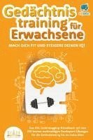 bokomslag Gedächtnistraining für Erwachsene - Mach dich fit und steigere deinen IQ!: Das XXL Gehirnjogging-Rätselbuch mit den 250 besten mehrseitigen Denksport-Übungen für die Gehirnleistung bis ins hohe Alter