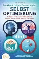 bokomslag Die 4 mächtigen ELEMENTE DER SELBSTOPTIMIERUNG - Entfalten Sie Ihr volles Potenzial und werden Sie zur besten Version Ihrer selbst: Biohacking | Selbstdisziplin | Gewohnheiten ändern | Speed Reading