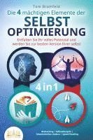 Die 4 mächtigen ELEMENTE DER SELBSTOPTIMIERUNG - Entfalten Sie Ihr volles Potenzial und werden Sie zur besten Version Ihrer selbst: Biohacking | Selbstdisziplin | Gewohnheiten ändern | Speed Reading