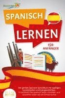 bokomslag SPANISCH LERNEN FÜR ANFÄNGER: Der geniale Spanisch Sprachkurs mit spaßigen Lerntechniken und Kurzgeschichten - In kürzester Zeit Spanisch lesen, schreiben und akzentfrei reden wie ein Einheimischer