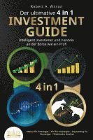 bokomslag Der ultimative 4 in 1 Investment Guide - Intelligent investieren und handeln an der Börse wie ein Profi: Aktien für Einsteiger - ETF für Einsteiger - Daytrading für Einsteiger - Technische Analyse