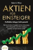 bokomslag AKTIEN FÜR EINSTEIGER - Profitables Anlegen leicht gemacht: Wie Sie mit sicheren Strategien und ohne Vorkenntnisse auch in Krisenzeiten an der Börse intelligent investieren und hohe Gewinne erzielen