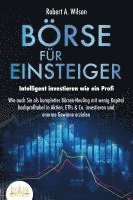 bokomslag BÖRSE FÜR EINSTEIGER - Intelligent investieren wie ein Profi: Wie auch Sie als kompletter Börsen-Neuling mit wenig Kapital hochprofitabel in Aktien, ETFs & Co. investieren und enorme Gewinne erzielen