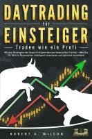 bokomslag DAYTRADING FÜR EINSTEIGER - Traden wie ein Profi: Mit den Strategien der Super-Erfolgreichen zur finanziellen Freiheit - Wie Sie Ihr Geld in Krisenzeiten intelligent unvestieren und gekonnt vermehren.