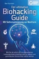 bokomslag BIOHACKING - Die Macht der Selbstoptimierung: Wie Sie Ihr genetisches Potenzial voll entfalten, Ihre Leistungsfähigkeit und Konzentration enorm steigern und zur besten Version Ihrer selbst werden