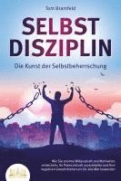 bokomslag SELBSTDISZIPLIN - Die Kunst der Selbstbeherrschung: Wie Sie enorme Willenskraft und Motivation entwickeln, Ihr Potenzial voll ausschöpfen und Ihre negativen Gewohnheiten ein für alle Mal loswerden