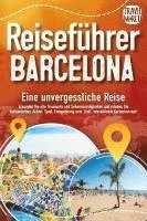 bokomslag Reiseführer Barcelona - Eine unvergessliche Reise: Erkunden Sie alle Traumorte und Sehenswürdigkeiten und erleben Sie Kulinarisches, Action, Spaß, Entspannung uvm. (inkl. interaktivem Kartenkonzept)