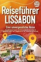 bokomslag REISEFÜHRER LISSABON - Eine unvergessliche Reise: Erkunden Sie alle Traumorte und Sehenswürdigkeiten und erleben Sie Kulinarisches, Action, Spaß, Entspannung uvm. (inkl. interaktivem Kartenkonzept)