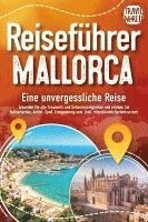 bokomslag REISEFÜHRER MALLORCA - Eine unvergessliche Reise: Erkunden Sie alle Traumorte und Sehenswürdigkeiten und erleben Sie Kulinarisches, Action, Spaß, Entspannung uvm. (inkl. interaktivem Kartenkonzept)