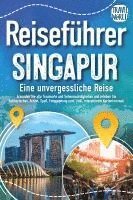 bokomslag Reiseführer Singapur - Eine unvergessliche Reise: Erkunden Sie alle Traumorte und Sehenswürdigkeiten und erleben Sie Kulinarisches, Action, Spaß, Entspannung uvm. (inkl. interaktivem Kartenkonzept)
