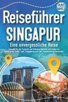 bokomslag Reiseführer Singapur - Eine unvergessliche Reise: Erkunden Sie alle Traumorte und Sehenswürdigkeiten und erleben Sie Kulinarisches, Action, Spaß, Entspannung uvm. (inkl. interaktivem Kartenkonzept)