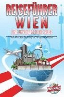 bokomslag REISEFÜHRER WIEN - Eine unvergessliche Reise: Erkunden Sie alle Traumorte und Sehenswürdigkeiten und erleben Sie kulinarisches Essen, Action, Spaß, Entspannung, uvm. - Der praxisnahe Reiseguide