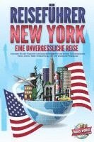 bokomslag REISEFÜHRER NEW YORK - Eine unvergessliche Reise: Erkunden Sie alle Traumorte und Sehenswürdigkeiten und erleben Sie kulinarisches Essen, Action, Spaß, Entspannung, uvm. - Der praxisnahe Reiseguide