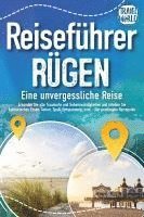 bokomslag REISEFÜHRER RÜGEN - Eine unvergessliche Reise: Erkunden Sie alle Traumorte und Sehenswürdigkeiten und erleben Sie Kulinarisches, Action, Spaß, Entspannung uvm. (inkl. interaktivem Kartenkonzept)