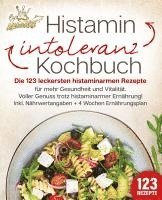 bokomslag Histaminintoleranz Kochbuch: Die 123 leckersten histaminarmen Rezepte für mehr Gesundheit und Vitalität. Voller Genuss trotz histaminarmer Ernährung! Inkl. Nährwertangaben + 4 Wochen Ernährungsplan