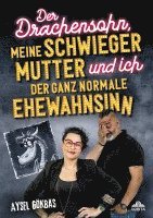 Der Drachensohn, meine Schwiegermutter und ich - der ganz normale Ehewahnsinn 1