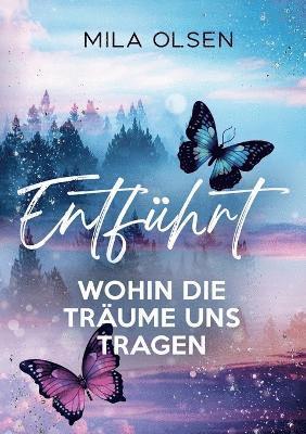 Mila Olsen - Entführt - Wohin die Träume uns tragen, Häftad