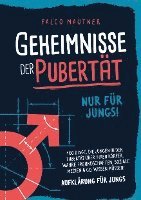 bokomslag Geheimnisse der Pubertät - Nur für Jungs! 100 Dinge, die Jungen in der Pubertät über ihren Körper, wahre Freundschaften, soziale Medien & Co. wissen müssen! Aufklärung für Jungs