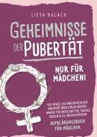 bokomslag Geheimnisse der Pubertät - Nur für Mädchen! 100 Dinge, die Mädchen in der Pubertät über ihren Körper, wahre Freundschaften, soziale Medien & Co. wissen müssen! Aufklärungsbuch für Mädchen