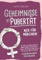 Geheimnisse der Pubertät - Nur für Mädchen! 100 Dinge, die Mädchen in der Pubertät über ihren Körper, wahre Freundschaften, soziale Medien & Co. wissen müssen! Aufklärungsbuch für Mädchen 1