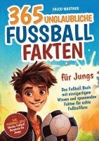 bokomslag 365 unglaubliche Fußball Fakten für Jungs! Das Fußball Buch mit einzigartigem Wissen und spannenden Fakten für echte Fußballfans (ideales Fußball Geschenk für Jungen)