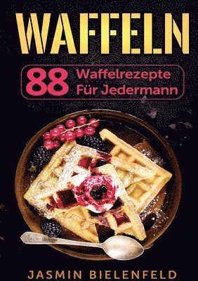 bokomslag Waffeln: 88 Waffelrezepte für jedermann