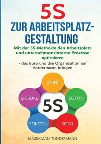 bokomslag 5S zur Arbeitsplatzgestaltung: 'Mit der 5S-Methode den Arbeitsplatz und unternehmensinterne Prozesse optimieren - das Büro und die Organisation auf V