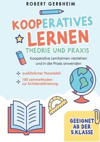 bokomslag Kooperatives Lernen - Theorie und Praxis: Kooperative Lernformen verstehen und in der Praxis anwenden ausführlicher Theorieteil 100 Lernmethoden zur S