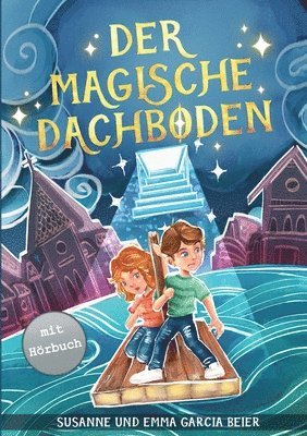 bokomslag Der magische Dachboden: Ein spannendes Kinderbuch zum Vorlesen und Selberlesen für Mädchen und Jungen ab 7 Jahren