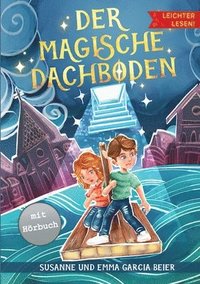 bokomslag Der magische Dachboden - Leichter lesen: Ein spannendes Kinderbuch mit Silbengliederung zum Selberlesen ab 7 Jahre