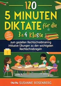 bokomslag 120 - 5 Minuten Diktate für die 3 & 4 Klasse: zum gezielten Rechtschreibtraining inklusive Übungen zu den wichtigsten Rechtschreibregeln