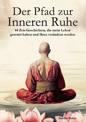 Der Pfad zur Inneren Ruhe: Ein praktischer Leitfaden für mehr Achtsamkeit, Selbstreflexion, positives Denken und inneren Frieden durch inspiriere 1