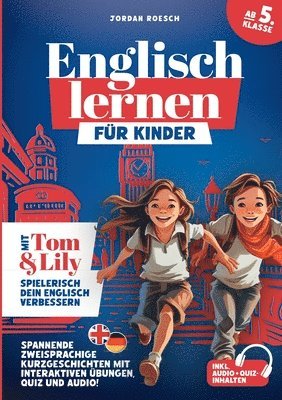 bokomslag Englisch lernen für Kinder (ab 5. Klasse) - Mit Tom & Lily spielerisch Englisch verbessern