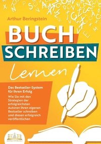 bokomslag BUCH SCHREIBEN LERNEN - Das Bestseller-System für Ihren Erfolg