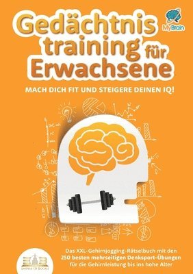 bokomslag Gedächtnistraining für Senioren: Das XXL-Gehirnjogging-Rätselbuch mit den 250 besten mehrseitigen Denksport-Übungen für die Gehirnleistung bis ins hoh